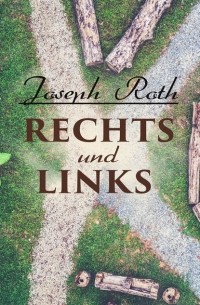 Joseph Roth - Rechts und Links