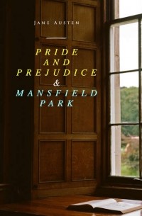 Jane Austen - Pride and Prejudice & Mansfield Park (сборник)
