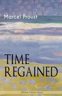 Marcel Proust - Time Regained
