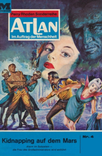 Atlan 4: Kidnapping auf dem Mars