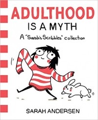 Сара Андерсен - Adulthood is a Myth: A Sarah's Scribbles Collection