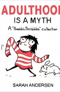 Сара Андерсен - Adulthood is a Myth: A Sarah's Scribbles Collection