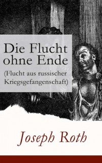 Joseph Roth - Die Flucht ohne Ende