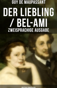 Ги де Мопассан - Der Liebling / Bel-Ami