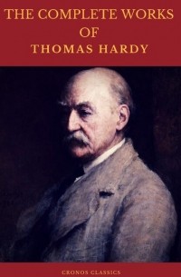 Томас Харди - The Complete Works of Thomas Hardy