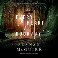 Шеннон Макгвайр - Every Heart a Doorway