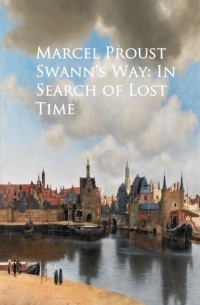 Marcel Proust - Swann's Way: In Search of Lost Time