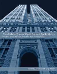 - The Architecture of Open Source Applications Volume II