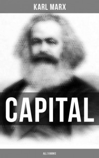 Карл Маркс - CAPITAL (All 3 Books)