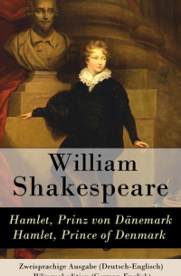 Уильям Шекспир - Hamlet, Prinz von Dänemark / Hamlet, Prince of Denmark - Zweisprachige Ausgabe