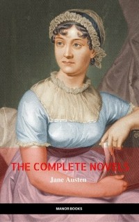 Jane Austen - The Complete Works of Jane Austen