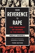 Molly Haskell - From Reverence to Rape: The Treatment of Women in the Movies