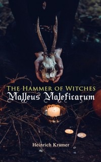  - The Hammer of Witches: Malleus Maleficarum