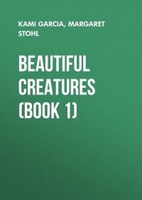 Ками Гарсия, Маргарет Штоль - Beautiful Creatures 