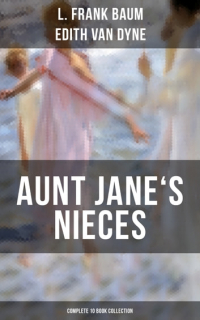  - AUNT JANE'S NIECES - Complete 10 Book Collection (сборник)