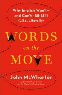 Джон Гамильтон Макуортер - Words on the Move: Why English Won't—and Can't—Sit Still (Like, Literally)