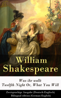 Уильям Шекспир - Was ihr wollt / Twelfth Night Or, What You Will - Zweisprachige Ausgabe