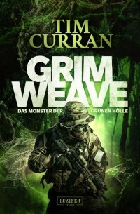 Tim Curran - GRIMWEAVE - Das Monster der grünen Hölle