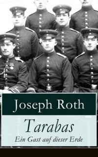 Joseph Roth - Tarabas - Ein Gast auf dieser Erde