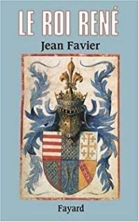 Жан Фавье - Le roi René