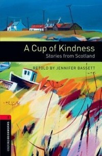 Дженнифер Бассет - A Cup of Kindness: Stories from Scotland
