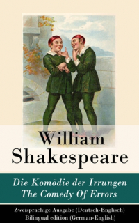 Уильям Шекспир - Die Komödie der Irrungen / The Comedy Of Errors - Zweisprachige Ausgabe