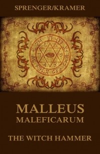  - Malleus Maleficarum - The Witch Hammer