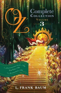 Лаймен Фрэнк Баум - Oz, the Complete Collection, Volume 3: The Patchwork Girl of Oz. Tik-Tok of Oz. The Scarecrow of Oz (сборник)