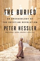 Питер Хесслер - The Buried: An Archaeology of the Egyptian Revolution