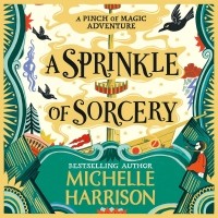 Мишель Харрисон - A Sprinkle of Sorcery
