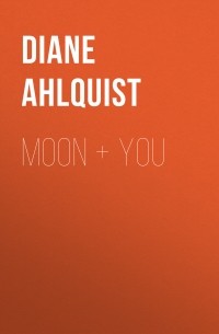 Diane Ahlquist - Moon + You
