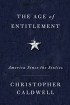 Christopher  Caldwell - Age of Entitlement