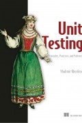 Vladimir Khorikov - Unit Testing: Principles, Practices, and Patterns