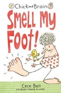 Cece Bell - Chick and Brain: Smell My Foot!