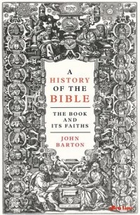 Джон Бартон - A History of the Bible: The Book and Its Faiths