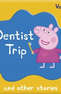 Peppa Pig: Dentist Trip and Other Audio Stories