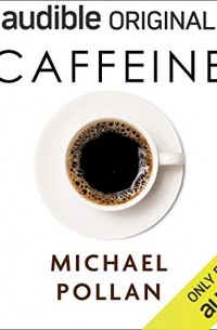 Майкл Поллан - Caffeine