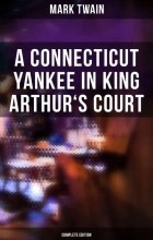 Mark Twain - A Connecticut Yankee in King Arthur&#039;s Court