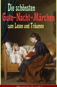  - Die schönsten Gute-Nacht-Märchen zum Lesen und Träumen