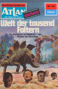 Эрнст Влчек - Atlan 116: Welt der tausend Foltern