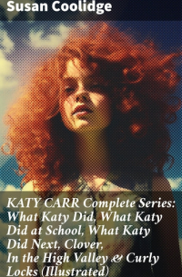 KATY CARR Complete Series: What Katy Did, What Katy Did at School, What Katy Did Next, Clover, In the High Valley & Curly Locks