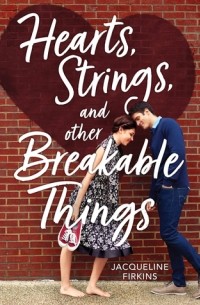 Jacqueline Firkins - Hearts, Strings, and Other Breakable Things