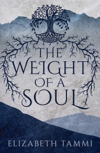 Elizabeth Tammi - The Weight of a Soul
