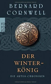 Bernard Cornwell - Der Winterkönig