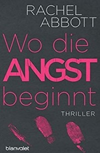 Rachel Abbott - Wo die Angst beginnt
