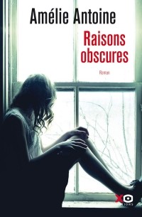 Amélie Antoine - Raisons obscures