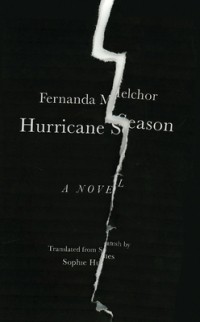 Fernanda Melchor - Hurricane Season