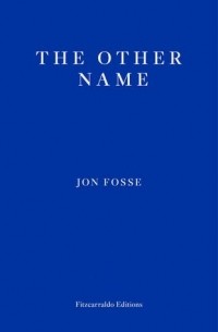 Jon Fosse - The Other Name: Septology I-II