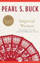 Pearl S. Buck - Imperial Woman: The Story of the Last Empress of China