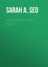 Sarah A. Seo - Policing the Open Road